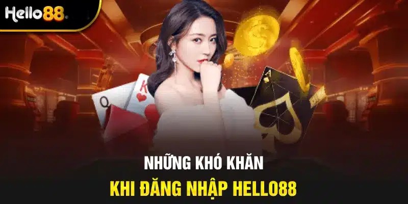 Hướng Dẫn Đăng Nhập Hello88: Cách Khắc Phục Lỗi Cực Hay 4 Một số vấn đề thường gặp khi đăng nhập Hello88