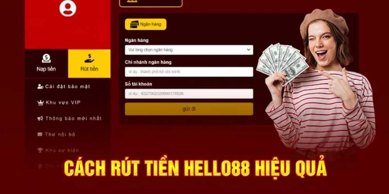 Rút Tiền Hello88: Chi Tiết Các Bước, Thời Gian Và Phí Dịch Vụ 3 Một số thông tin rút tiền hiệu quả